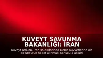 Kuveyt Savunma Bakanlığı: İran Saldırılarında 4 Asker Yaralandı