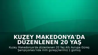 Kuzey Makedonya'da düzenlenen 20 Yaş Altı Avrupa Güreş Şampiyonası'nda milli sporcular 3 madalya daha kazandı