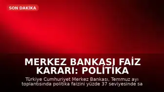 Merkez Bankası Faiz Kararı: Politika Faizi Yüzde 37 Seviyesinde Sabit Tutuldu