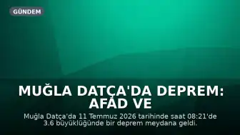 Muğla Datça'da Deprem: AFAD ve Kandilli Verileri Paylaşıldı