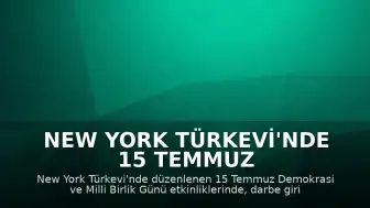 New York Türkevi'nde 15 Temmuz Demokrasi ve Milli Birlik Günü Etkinliği Düzenlendi