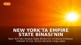 New York'ta Empire State Binası'nın Tepesinde Protesto Eylemi