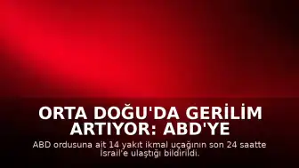 Orta Doğu'da Gerilim Artıyor: ABD'ye Ait 14 Yakıt İkmal Uçağı İsrail'e Sevk Edildi