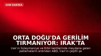 Orta Doğu'da Gerilim Tırmanıyor: Irak'ta Patlamalar ve ABD'den İran'a Saldırı Dalgası