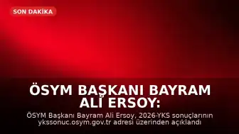 ÖSYM Başkanı Bayram Ali Ersoy: YKS Sonuçları Açıklandı