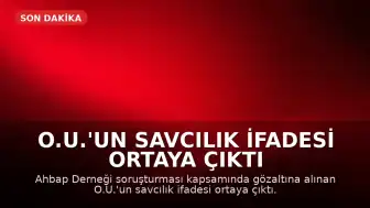 O.U.'un Savcılık İfadesi Ortaya Çıktı