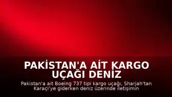 Pakistan'a ait kargo uçağı deniz üzerinde kayboldu: 5 mürettebatın akıbeti bilinmiyor