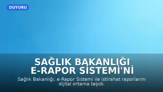 Sağlık Bakanlığı e-Rapor Sistemi'ni Devreye Aldı: İstirahat Raporlarında Dijital Dönem