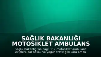 Sağlık Bakanlığı Motosiklet Ambulans Ekipleri Kritik Vakalar İçin Görev Başında