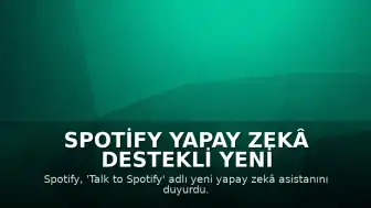 Spotify Yapay Zekâ Destekli Yeni Sohbet Robotu Özelliğini Duyurdu