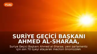 Suriye Geçici Başkanı Ahmed al-Sharaa, Yeni Meclis İçin Son 70 Üyeyi Atadı