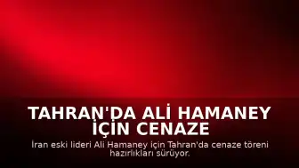 Tahran'da Ali Hamaney için cenaze töreni hazırlıkları devam ediyor