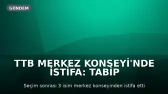 TTB Merkez Konseyi'nde İstifa: Tabip Odaları İnisiyatifi'nden 3 Üye Ayrıldı