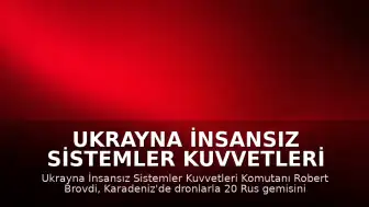 Ukrayna İnsansız Sistemler Kuvvetleri Komutanı Robert Brovdi: "Karadeniz'de 20 düşman gemisi avlandı"