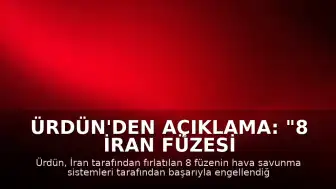 Ürdün'den Açıklama: "8 İran füzesi engellendi"