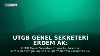 UTGB Genel Sekreteri Erdem Ak: "Üreticinin çıkış yolu ortak akıl ve güçlü örgütlenme"