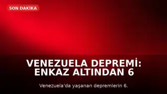 Venezuela Depremi: Enkaz Altından 6 Gün Sonra 3 Yaşındaki Çocuk Sağ Çıkarıldı