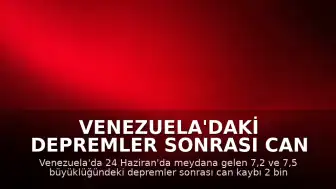Venezuela'daki Depremler Sonrası Can Kaybı 2 Bin 295'e Yükseldi