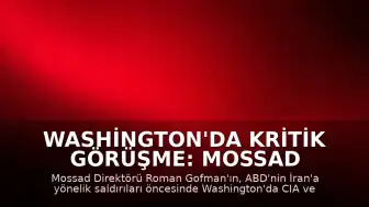 Washington'da Kritik Görüşme: Mossad Direktörü Roman Gofman ABD Ziyaretinde