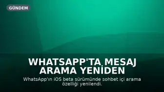WhatsApp'ta Mesaj Arama Yeniden Tasarlandı: Tek Dokunuş Yeterli Olacak