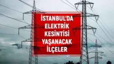 İstanbul'da Elektrik Kesintileri: 17-19 Mayıs Tarihlerinde Çeşitli İlçelerde Planlı Kesintiler