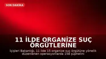 11 İlde Organize Suç Örgütlerine Yönelik Operasyonda 71 Kişi Tutuklandı