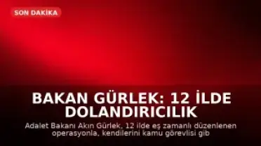 Bakan Gürlek: 12 İlde Dolandırıcılık Operasyonuyla Suç Ağına Müdahale Edildi