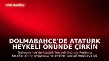 Dolmabahçe'de Atatürk Heykeli Önünde Çirkin Hareket: Freiburg Taraftarlarına Tepki Yağdı