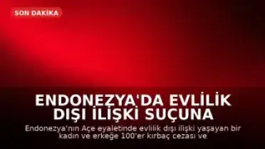 Endonezya'da Evlilik Dışı İlişki Suçuna 100 Kırbaç Cezası: Kadın Bayıldı
