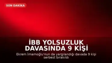 İBB Yolsuzluk Davasında 9 Kişi Hakkında Tahliye Kararı