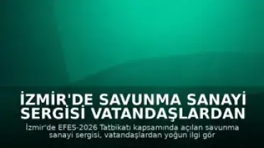 İzmir'de Savunma Sanayi Sergisi Vatandaşlardan Yoğun İlgi Gördü