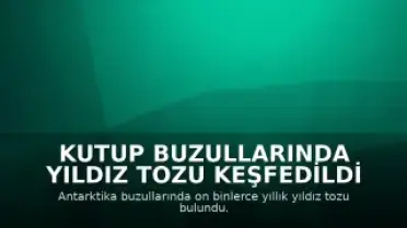 Kutup Buzullarında Yıldız Tozu Keşfedildi