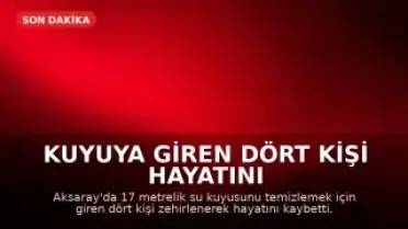 Kuyuya Giren Dört Kişi Hayatını Kaybetti