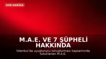 M.A.E. ve 7 Şüpheli Hakkında İddianame Hazırlandı