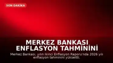 Merkez Bankası Enflasyon Tahminini Yükseltti
