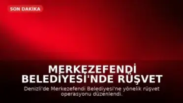 Merkezefendi Belediyesi'nde Rüşvet Operasyonu: Başkan Yardımcısı ve 13 Kişi Gözaltında