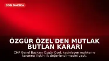 Özgür Özel'den Mutlak Butlan Kararı Sonrası İlk Açıklama