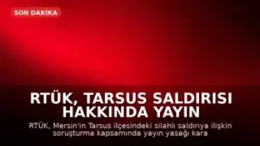 RTÜK, Tarsus Saldırısı Hakkında Yayın Yasağı Kararı Aldı
