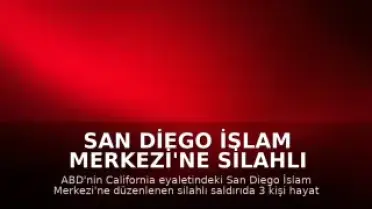 San Diego İslam Merkezi'ne Silahlı Saldırı: 3 Kişi Hayatını Kaybetti