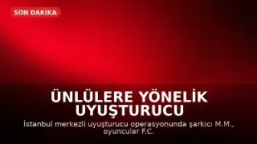 Ünlülere Yönelik Uyuşturucu Operasyonunda Gözaltılar Var