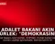 Adalet Bakanı Akın Gürlek: "Demokrasinin Özü Milletin İradesidir"