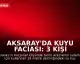 Aksaray'da Kuyu Faciası: 3 Kişi Hayatını Kaybetti, 1 Kişi Yaralandı