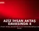 Aziz İhsan Aktaş Davasında 4 Kişi Tahliye Edildi