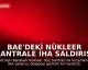 BAE'deki Nükleer Santrale İHA Saldırısı Bölgesel Gerilimi Tırmandırdı