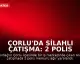 Çorlu'da Silahlı Çatışma: 2 Polis Memuru Ağır Yaralandı