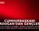 Cumhurbaşkanı Erdoğan'dan Gençlere Yönelik Önemli Açıklamalar