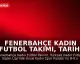 Fenerbahçe Kadın Futbol Takımı, Tarihi Şampiyonluğunu Kutladı