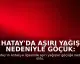 Hatay'da Aşırı Yağış Nedeniyle Göçük: 2 Kişi Mahsur Kaldı