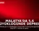 Malatya'da 5,6 Büyüklüğünde Deprem: İlk Belirlemelere Göre Yıkım ve Can Kaybı Yok