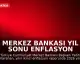 Merkez Bankası Yıl Sonu Enflasyon Tahminini Yükseltti
